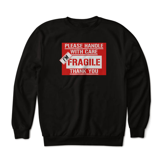 I'm Fragile Handle with Care Funny Art Graphic Print Sweatshirt