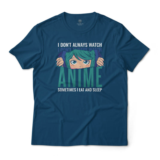 I Don't Always Watch Anime Sometimes I Eat and Sleep Graphic Tee Unisex T-Shirt